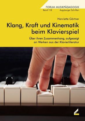 Klang, Kraft und Kinematik beim Klavierspiel von Altenmüller,  Eckart, Gärtner,  Henriette, Sischka,  Christoph