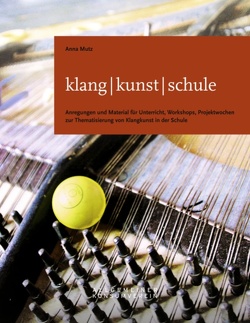 klang – kunst – schule von Mueller von der Haegen,  Anne, Mutz,  Anna