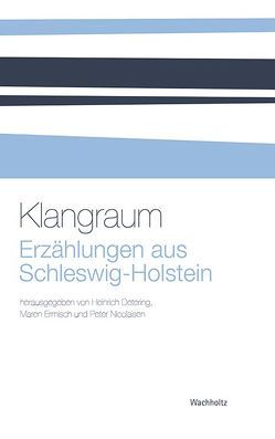 Klangraum. Erzählungen aus Schleswig-Holstein von Detering,  Heinrich, Ermisch,  Maren, Nicolaisen,  Peter