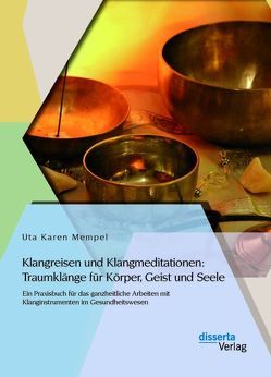 Klangreisen und Klangmeditationen: Traumklänge für Körper, Geist und Seele von Mempel,  Uta Karen