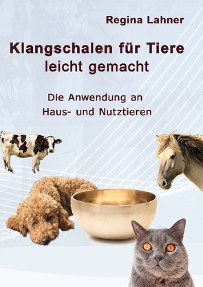 Klangschalen für Tiere leicht gemacht von Lahner,  Regina