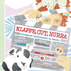 Klappe, Cut, Hurra – Aufregende Drehtage in Berlin von Hitzbleck,  Henrik, Wacker von Freunde,  Kerstin, Wacker,  Kerstin