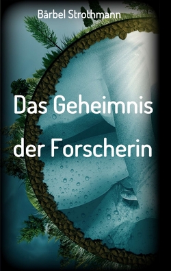 Klara und das Geheimnis der Forscherin von Strothmann,  Bärbel