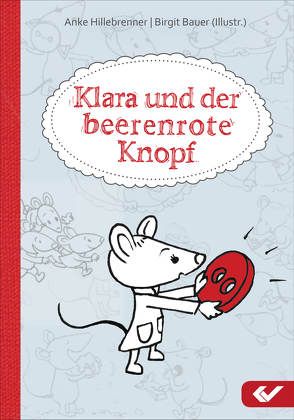 Klara und der beerenrote Knopf von Bauer,  Birgit, Hillebrenner,  Anke