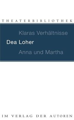 Klaras Verhältnisse / Anna und Martha von Loher,  Dea