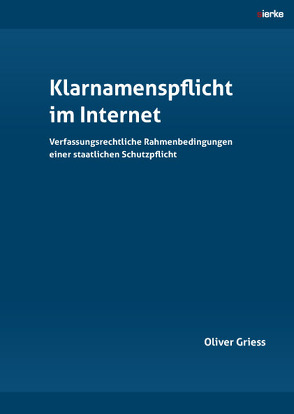 Klarnamenspflicht im Internet von Griess,  Oliver