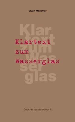 Klartext im Wasserglas von Messmer,  Erwin