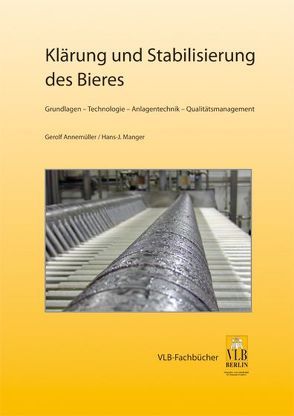 Klärung und Stabilisierung des Bieres von Annemüller,  Gerolf, Manger,  Hans J
