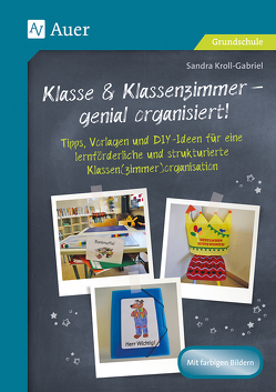 Klasse & Klassenzimmer – genial organisiert von Kroll-Gabriel,  Sandra