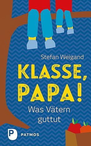 Klasse, Papa! von Weigand,  Stefan