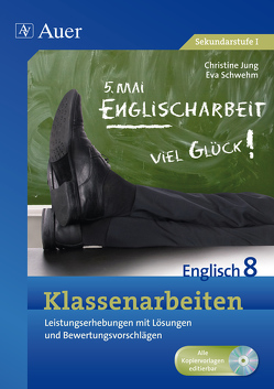 Klassenarbeiten Englisch 8 von Jung,  Christine, Schwehm,  Eva