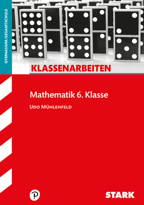 STARK Klassenarbeiten Gymnasium – Mathematik 6. Klasse. von Mühlenfeld,  Udo