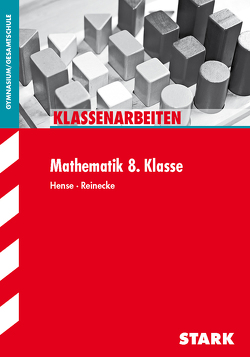 STARK Klassenarbeiten Gymnasium – Mathematik 8. Klasse von Hense,  Sebastian, Reinecke,  Peter