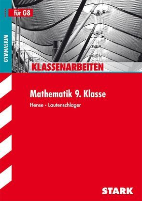 STARK Klassenarbeiten Gymnasium – Mathematik 9. Klasse von Hense,  Sebastian, Lautenschlager,  Horst