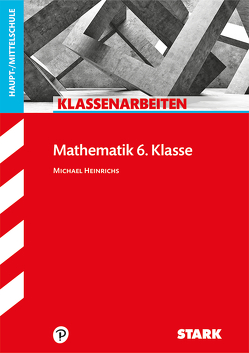 STARK Klassenarbeiten Haupt-/Mittelschule – Mathematik 6. Klasse von Heinrichs,  Michael