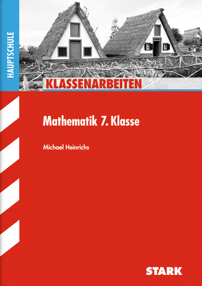 STARK Klassenarbeiten Hauptschule – Mathematik 7. Klasse von Heinrichs,  Michael