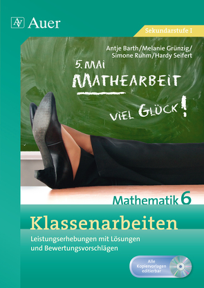 Klassenarbeiten Mathematik 6 von Barth,  A., Grünzig,  M., Ruhm,  S., Seifert,  H.