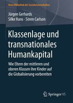 Klassenlage und transnationales Humankapital von Carlson,  Sören, Gerhards,  Jürgen, Hans,  Silke