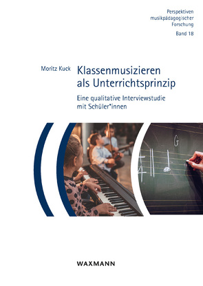 Klassenmusizieren als Unterrichtsprinzip von Kuck,  Moritz