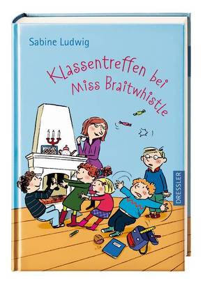 Miss Braitwhistle 4. Klassentreffen bei Miss Braitwhistle von Göhlich,  Susanne, Ludwig,  Sabine