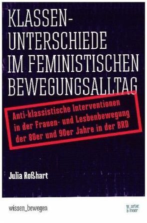 Klassenunterschiede im feministischen Bewegungsalltag von Roßhart,  Julia