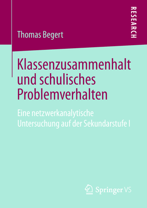 Klassenzusammenhalt und schulisches Problemverhalten von Begert,  Thomas