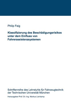 Klassifizierung des Beschädigungsrisikos unter dem Einfluss von Fahrerassistenzsystemen von Feig,  Philip