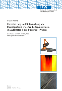 Klassifizierung und Untersuchung von thermografisch erfassten Fertigungsfehlern im Automated-Fiber-Placement-Prozess von Denkena,  Berend, Hocke,  Tristan