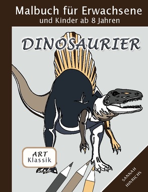 Klassik Art Malbuch für Erwachsene und Kinder ab 8 Jahren – Dinosaurier von Hinrichs,  Sannah