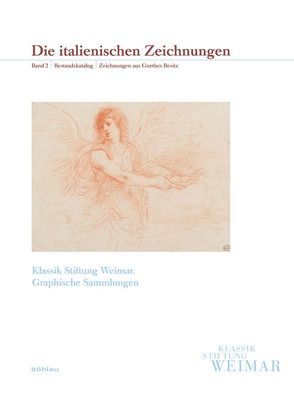Klassik Stiftung Weimar. Die Graphischen Sammlungen / Die italienischen Zeichnungen von Demele,  Christine