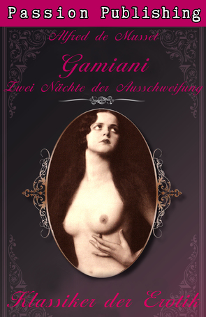 Klassiker der Erotik 27: Gamiani – Zwei Nächte der Ausschweifung von Musset,  Alfred de