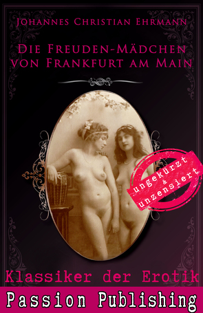 Klassiker der Erotik 71: Die Freuden-Mädchen von Frankfurt am Main von Ehrmann,  Johannes Christian