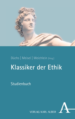 Klassiker der Ethik von Düchs,  Martin, Meisel,  Sebastian, Weichlein,  Sarah