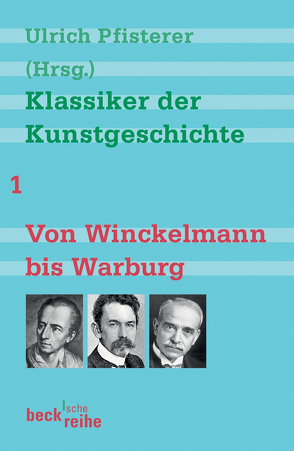 Klassiker der Kunstgeschichte Band 1: Von Winckelmann bis Warburg von Pfisterer,  Ulrich