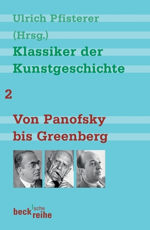Klassiker der Kunstgeschichte Band 2: Von Panofsky bis Greenberg von Pfisterer,  Ulrich