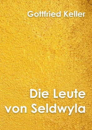 Klassiker der Literatur / Die Leute von Seldwyla Band I von Keller,  Gottfried
