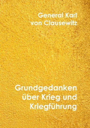 Klassiker der Literatur / Grundgedanken über Krieg und Kriegführung von von Clausewitz,  Karl
