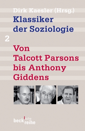 Klassiker der Soziologie Bd. 2: Von Talcott Parsons bis Anthony Giddens von Kaesler,  Dirk