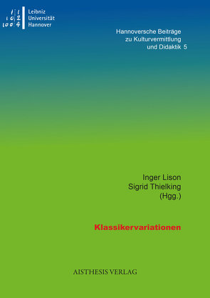 Klassikervariationen. von Beck,  Sandra, Brune,  Carlo, Fingerhut,  Karlheinz, Fleischer,  Verena, Henke,  Ina, Hofmann,  Michael, Klingenböck,  Ursula, Lison,  Inger, Odendahl,  Johannes, Standke,  Jan, Stiersdorfer,  Michael, Thielking,  Sigrid, Wangerin,  Wolfgang, Wrobel,  Dieter