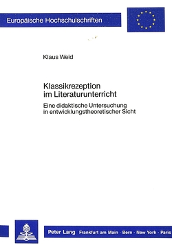 Klassikrezeption im Literaturunterricht von Weid,  Klaus