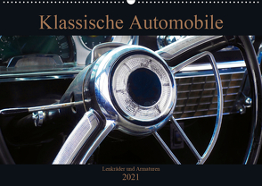 Klassische Automobile – Lenkräder und Armaturen (Wandkalender 2021 DIN A2 quer) von Gube,  Beate