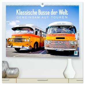 Klassische Busse der Welt: Gemeinsam auf Touren (hochwertiger Premium Wandkalender 2024 DIN A2 quer), Kunstdruck in Hochglanz von CALVENDO,  CALVENDO