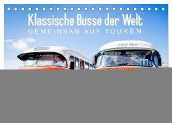 Klassische Busse der Welt: Gemeinsam auf Touren (Tischkalender 2024 DIN A5 quer), CALVENDO Monatskalender von CALVENDO,  CALVENDO