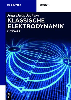 Klassische Elektrodynamik von Diestelhorst,  Martin, Jackson,  John David, Müller,  Kurt, Witte,  Christopher