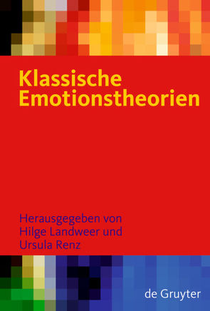 Klassische Emotionstheorien von Brungs,  Alexander, Landweer,  Hilge, Renz,  Ursula