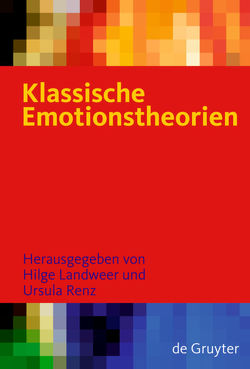 Klassische Emotionstheorien von Brungs,  Alexander, Landweer,  Hilge, Renz,  Ursula