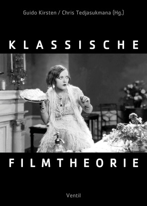Klassische Filmtheorie von Kirsten,  Guido, Tedjasukmana,  Chris