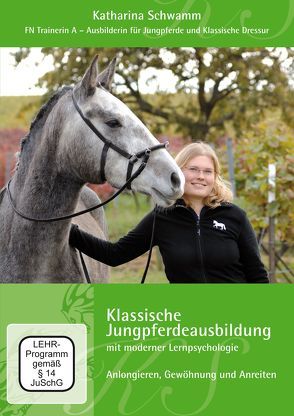 Klassische Jungpferdeausbildung mit moderner Lernpsychologie von Schwamm,  Katharina