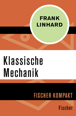 Klassische Mechanik von Linhard,  Frank