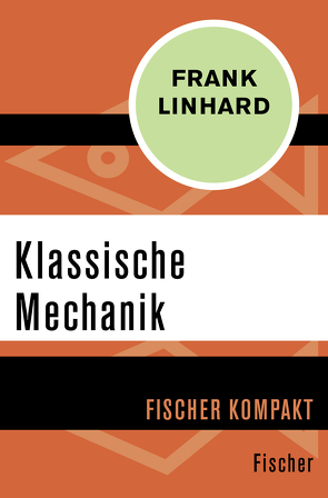 Klassische Mechanik von Linhard,  Frank